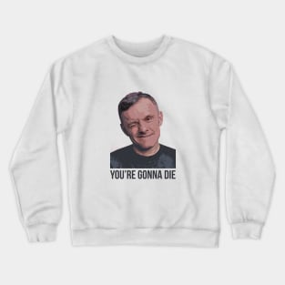 YOU’RE GONNA DIE | Garyvee 1 Crewneck Sweatshirt